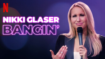 Nikki Glaser: Bangin’ (2019)